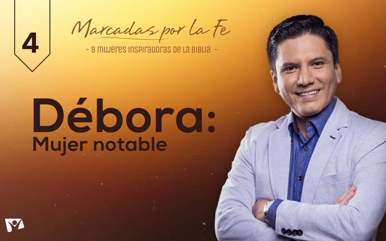 Biblia Fácil – Pr.Joel Flores – Serie: “Marcadas por la Fe” – Tema 04: Débora, mujer notable