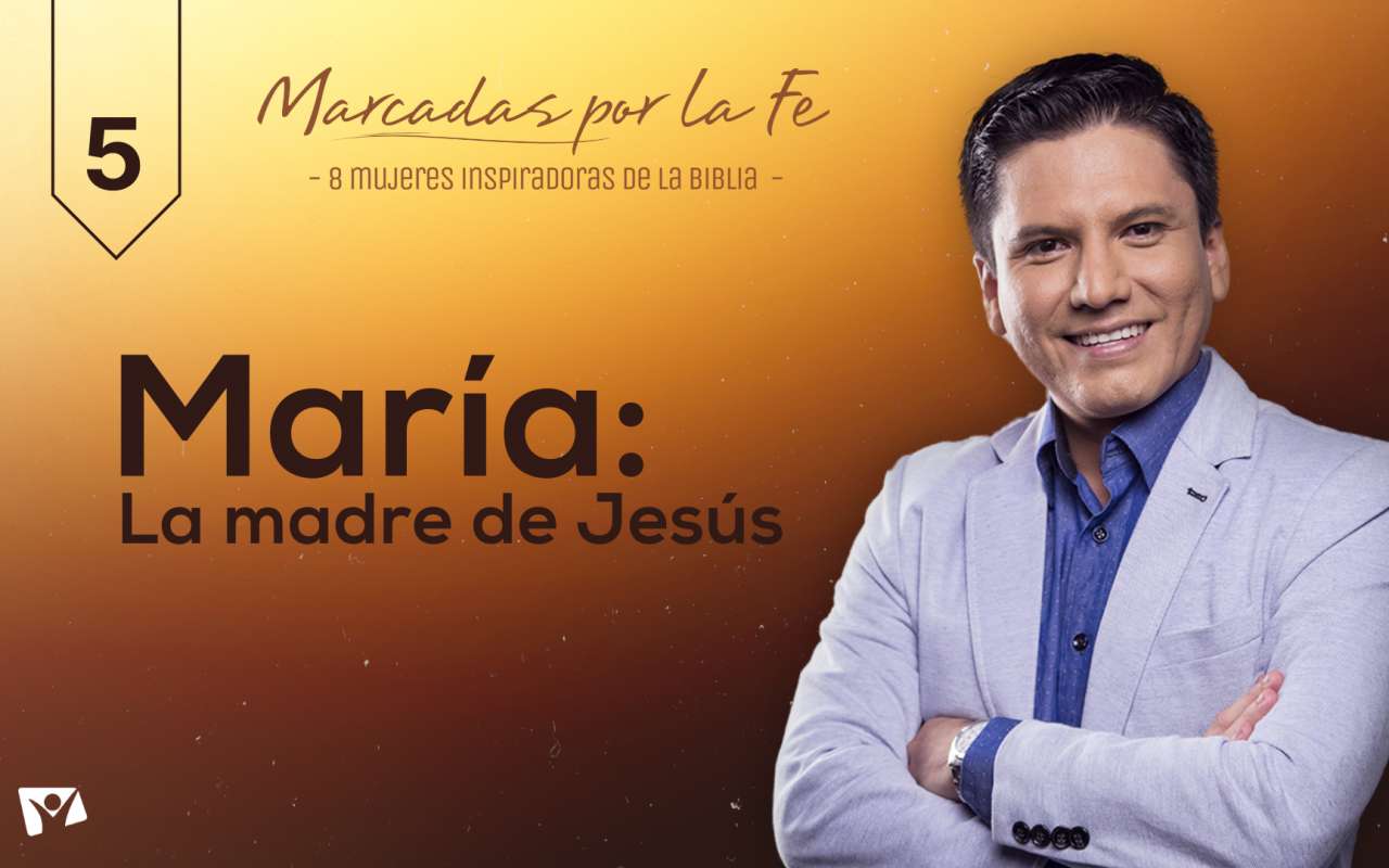 Biblia Fácil – Pr.Joel Flores – Serie: “Marcadas por la Fe” – Tema 05: María, la madre de Jesús